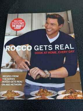 Rocco Gets Real. Cook at Home, Every Day. Cookbook 2008.